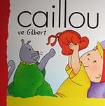 Caillou ve Gilbert