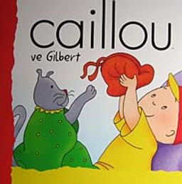 Caillou ve Gilbert