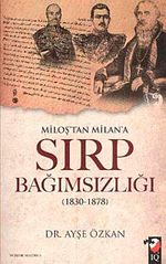 Miloş'tan Milan'a Sırp Bağımsızlığı