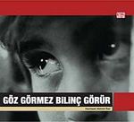 Göz Görmez Bilinç Görür