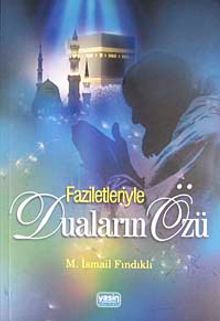 Faziletleriyle Duaların Özü