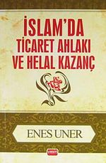 İslamda Ticaret Ahlakı ve Helal Kazanç cep boy