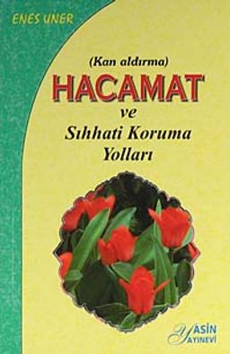 Hacamat (cep boy)  (Kan Aldırma) ve Sıhhati Koruma Yolları