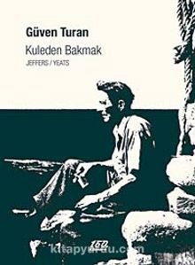 Kuleden Bakmak & Jeffers/Yeats - Güven Turan