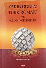 Yakın Dönem Türk Romanı ve Roman İncelemeleri