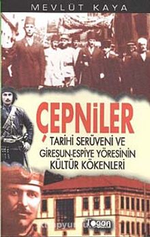 Çepniler & Tarihi Serüveni ve Giresun-Espiye Yöresinin Kültür Kökenleri