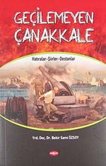 Geçilemeyen Çanakkale & Hatıralar - Şiirler - Destanlar