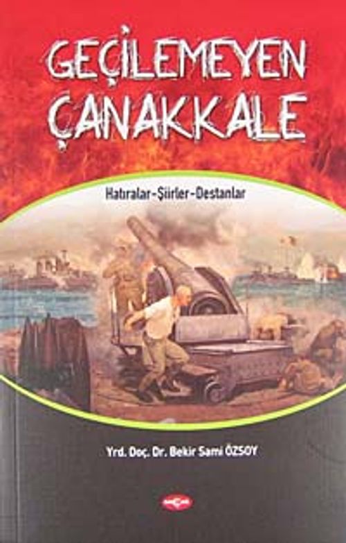 Geçilemeyen Çanakkale & Hatıralar - Şiirler - Destanlar