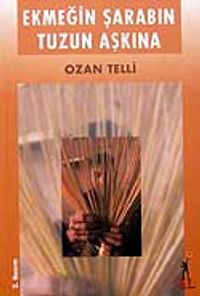 Ekmeğin Şarabın Tuzun Aşkına