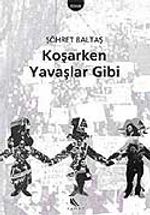 Koşarken Yavaşlar Gibi