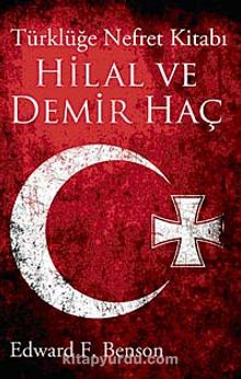 Hilal Ve Demir Haç & Türklüğe Nefret Kitabı