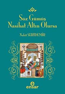 Söz Gümüş Nasihat Altın Olursa