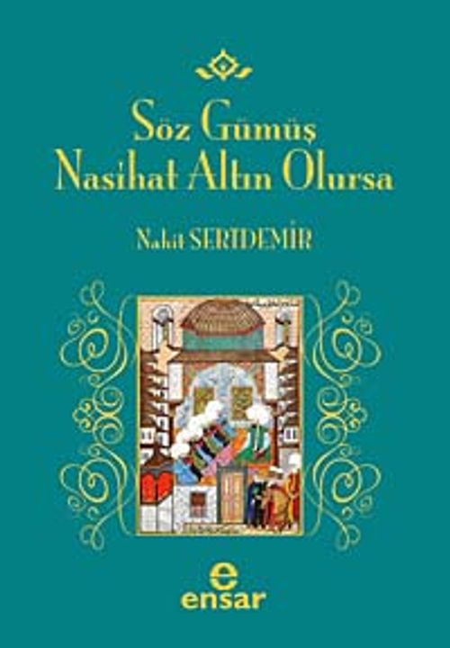 Söz Gümüş Nasihat Altın Olursa