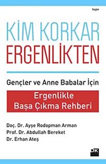 Kim Korkar Ergenlikten & Ergenlikle Başa Çıkma Rehberi - Dr. Erhan Ateş