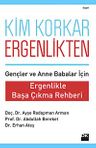 Kim Korkar Ergenlikten &amp; Ergenlikle Başa Çıkma Rehberi