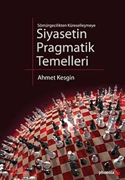 Siyasetin Pragmatik Temelleri & Sömürgecilikten Küreselleşmeye