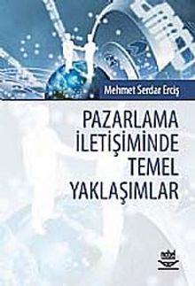 Pazarlama İletişiminde Temel Yaklaşımlar