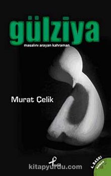 Gülziya & Masalını Arayan Kahraman - Murat Çelik