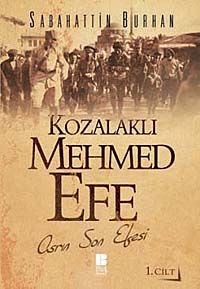 Kozalaklı Mehmed Efe 1.Cilt & Asrın Son Efesi