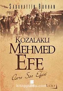Kozalaklı Mehmed Efe 1.Cilt & Asrın Son Efesi - Sabahattin Burhan