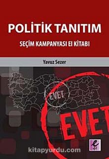 Politik Tanıtım Seçim Kampanyası El Kitabı - Yavuz  Sezer