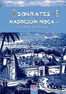 Sokrates ile Nasreddin Hoca'nın İstanbul Serencamı