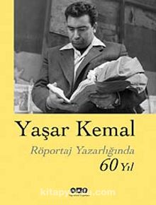 Yaşar Kemal & Röportaj Yazarlığında 60 Yıl