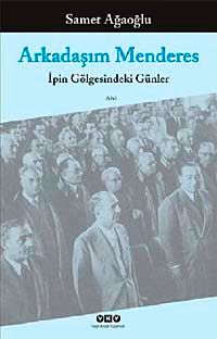Arkadaşım Menderes & İpin Gölgesindeki Günler