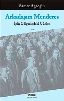 Arkadaşım Menderes & İpin Gölgesindeki Günler