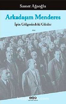 Arkadaşım Menderes & İpin Gölgesindeki Günler - Samet Ağaoğlu