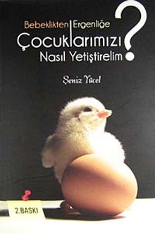 Bebeklikten Ergenliğe Çocuklarımızı Nasıl Yetiştirelim?