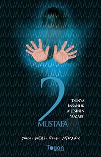 2 Mustafa & Dünya İnsanlık Ailesinin Yüz Akı