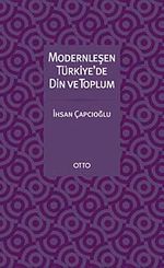 Modernleşen Türkiye'de Din ve Toplum