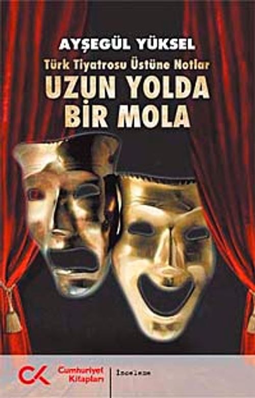 Uzun Yolda Bir Mola & Türk Tiyatrosu Üstüne Notlar
