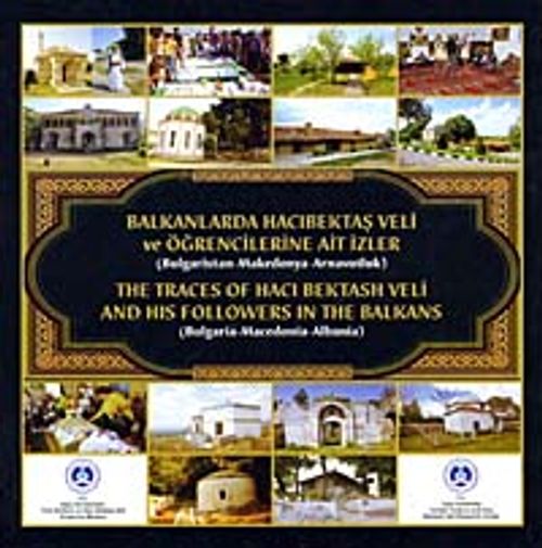 Balkanlarda Hacı Bektaş Veli ve Öğrencilerine Ait İzler (Bulgaristan-Makedonya-Arnavutluk) / 39-A-31