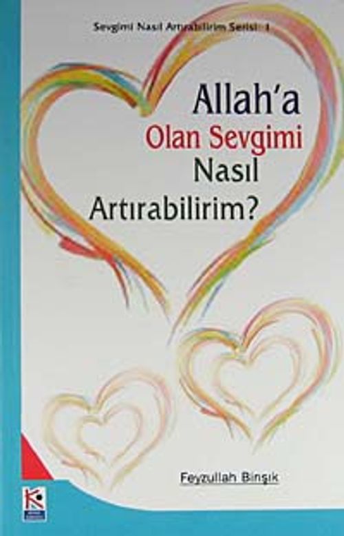 Allah'a Olan Sevgimi Nasıl Artırabilirim