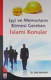 İş&ccedil;i ve Memurların Bilmesi Gereken İslami Konular