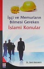 İşçi ve Memurların Bilmesi Gereken İslami Konular
