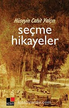Seçme Hikayeler - Hüseyin Cahit Yalçın