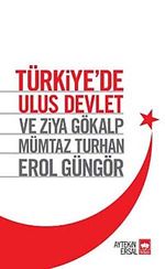 Türkiye'de Ulus Devlet ve Ziya Gökalp, Mümtaz Turhan, Erol Güngör