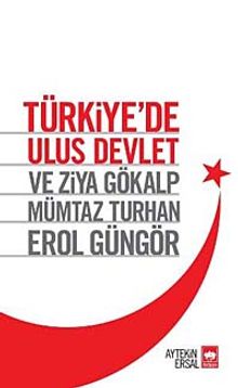 Türkiye'de Ulus Devlet ve Ziya Gökalp, Mümtaz Turhan, Erol Güngör