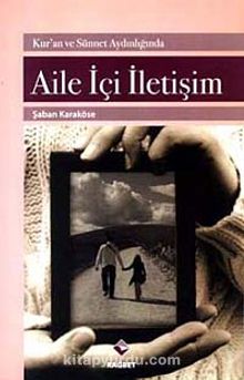 Aile İçi İletişim & Kur'an ve Sünnet Aydınlığında - Şaban Karaköse