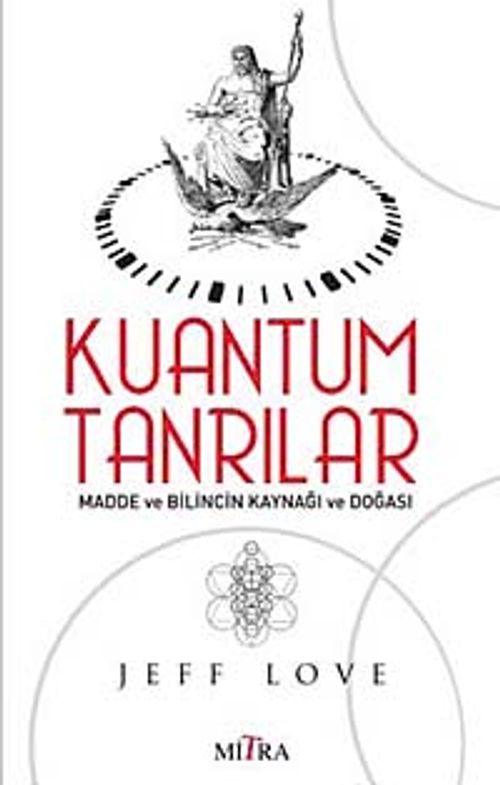 Kuantum Tanrılar & Madde ve Bilincin Kaynağı ve Doğası