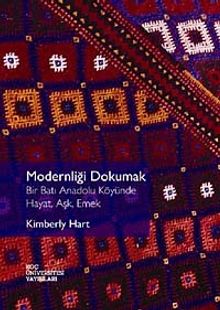 Modernliği Dokumak & Bir Batı Anadolu Köyünde Hayat  Aşk Emek