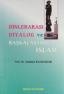 Dinlerarası Diyalog ve Başkalaştırılan  İslam