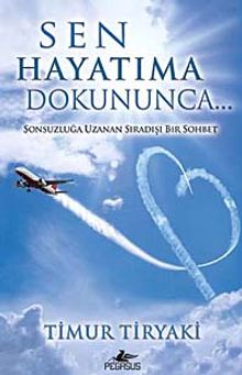 Sen Hayatıma Dokununca & Sonsuzluğa Uzanan Sıradışı Bir Sohbet