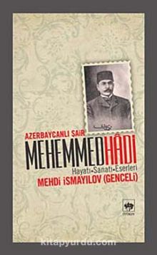 Azerbaycanlı Şair Mehemmed Hadi & Hayatı - Sanatı - Eserleri