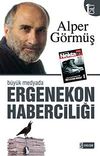 B&uuml;y&uuml;k Medyada Ergenekon Haberciliği - I