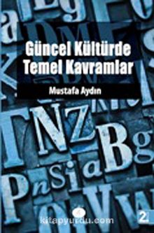 Güncel Kültürde Temel Kavramlar - Mustafa Aydın