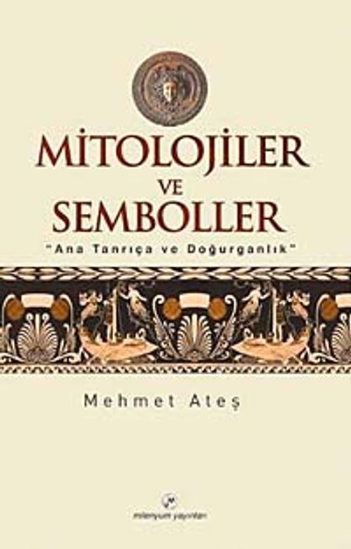 Mitolojiler ve Semboller & Ana Tanrıça ve Doğurganlık